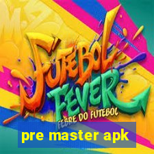 pre master apk